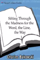 Sifting through the madness for the word, the line, the way - Charles Bukowski